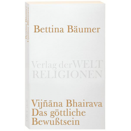 Bettina Bäumer - Vijnana Bhairava - Das göttliche Bewußtsein.