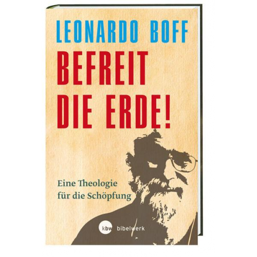 Leonardo Boff - Befreit die Erde!