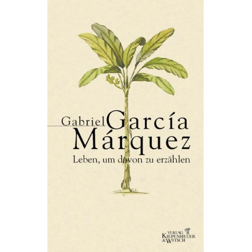 Gabriel García Márquez - Leben, um davon zu erzählen