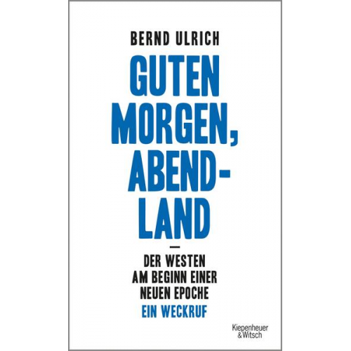 Bernd Ulrich - Guten Morgen, Abendland - Der Westen am Beginn einer neuen Epoche