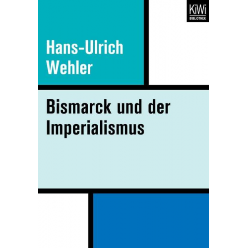 Hans Ulrich Wehler - Bismarck und der Imperialismus