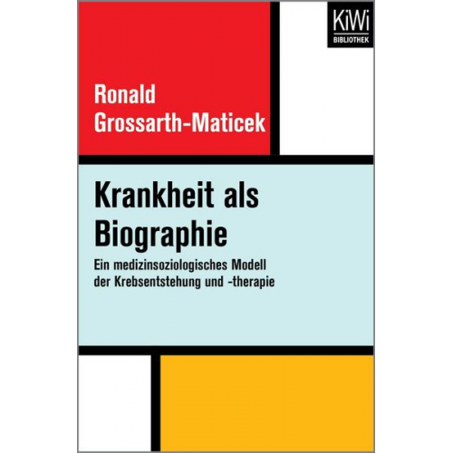 Ronald Grossarth-Maticek - Krankheit als Biographie