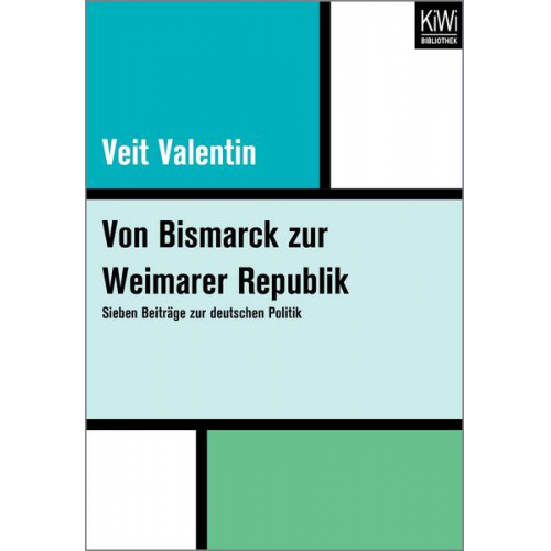 Veit Valentin - Von Bismarck zur Weimarer Republik