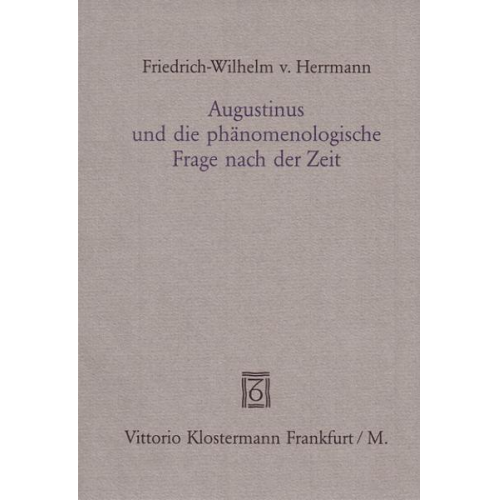 Friedrich-Wilhelm Herrmann - Augustinus und die phänomenologische Frage nach der Zeit