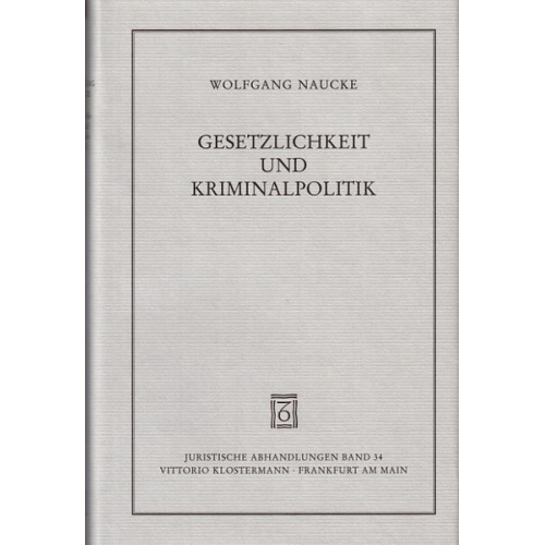 Wolfgang Naucke - Gesetzlichkeit und Kriminalpolitik