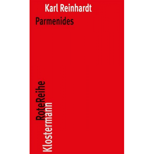 Karl Reinhardt - Parmenides und die Geschichte der griechischen Philosophie