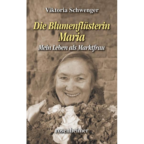 Viktoria Schwenger - Die Blumenflüsterin Maria