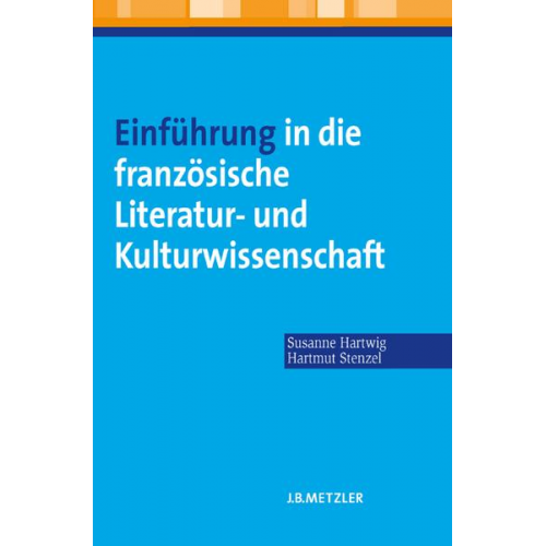 Susanne Hartwig & Hartmut Stenzel - Einführung in die französische Literatur- und Kulturwissenschaft