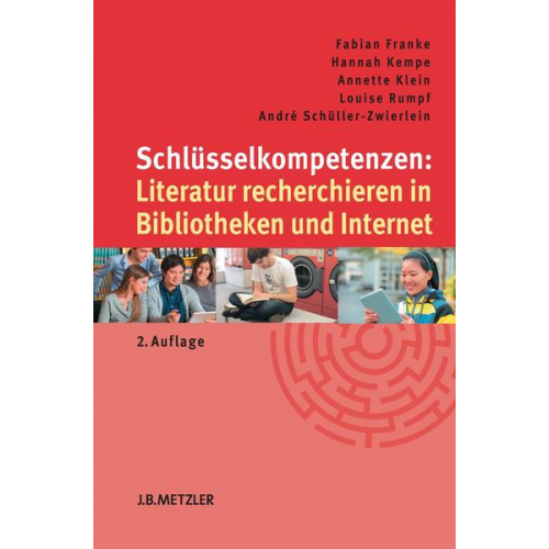 Fabian Franke & Hannah Kempe & Annette Klein & Louise Rumpf & André Schüller-Zwierlein - Schlüsselkompetenzen: Literatur recherchieren in Bibliotheken und Internet