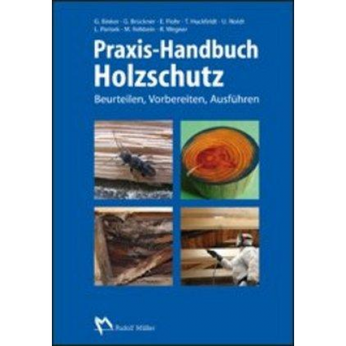 Gerhard Binker & Ekkehard Flohr & Georg Brückner & Tobias Huckfeldt & Uwe Noldt - Praxis-Handbuch Holzschutz