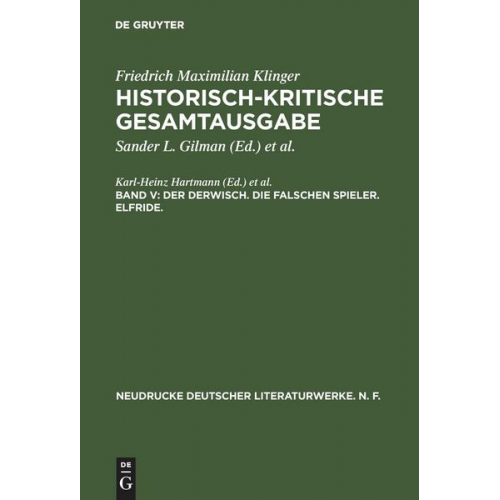 Friedrich Maximilian Klinger: Historisch-kritische Gesamtausgabe / Der Derwisch. Die falschen Spieler. Elfride.