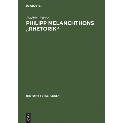 Joachim Knape - Philipp Melanchthons 'Rhetorik