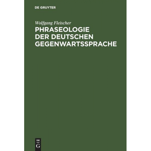 Wolfgang Fleischer - Phraseologie der deutschen Gegenwartssprache