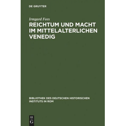 Irmgard Fees - Reichtum und Macht im mittelalterlichen Venedig