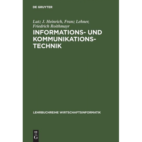 Lutz J. Heinrich & Franz Lehner & Friedrich Roithmayr - Informations- und Kommunikationstechnik