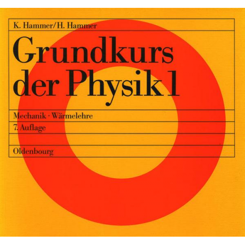 Hildegard Hammer & Karl Hammer - Grundkurs der Physik / Mechanik - Wärmelehre