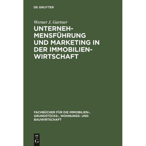 Werner J. Gartner - Unternehmensführung und Marketing in der Immobilienwirtschaft