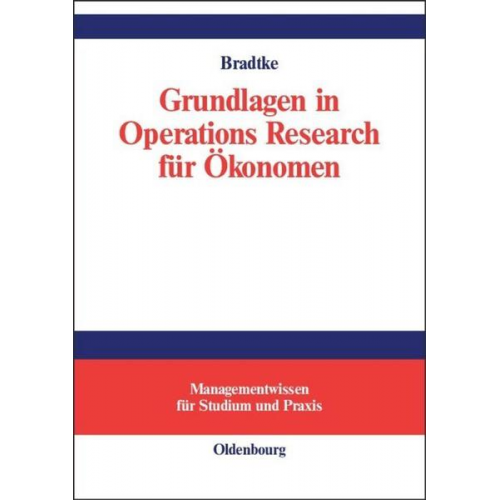 Thomas Bradtke - Grundlagen in Operations Research für Ökonomen