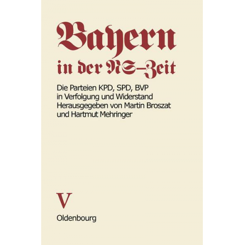 Hartmut Mehringer & Klaus Schönhoven & Anton Grossmann - Bayern in der NS-Zeit / Die Parteien KPD, SPD, BVP in Verfolgung und Widerstand