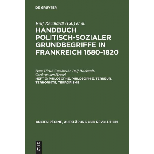 Hans Ulrich Gumbrecht & Rolf Reichardt & Gerd van den Heuvel - Handbuch politisch-sozialer Grundbegriffe in Frankreich 1680-1820 / Philosophe, Philosophie. Terreur, Terroriste, Terrorisme