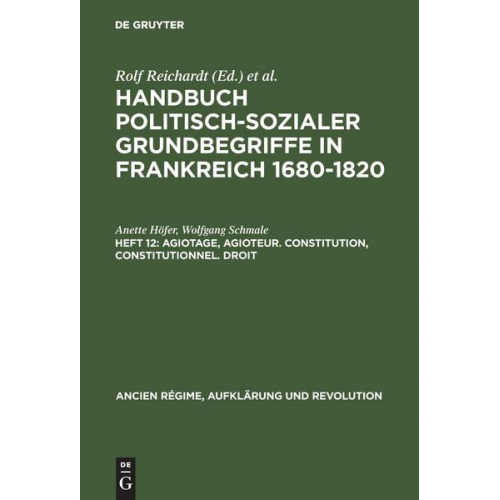 Anette Höfer & Wolfgang Schmale - Handbuch politisch-sozialer Grundbegriffe in Frankreich 1680-1820 / Agiotage, agioteur. Constitution, constitutionnel. Droit