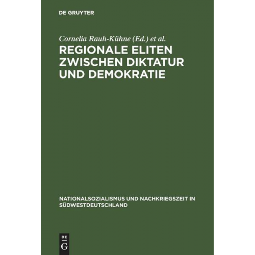 Cornelia Rauh-Kühne & Michael Ruck - Regionale Eliten zwischen Diktatur und Demokratie