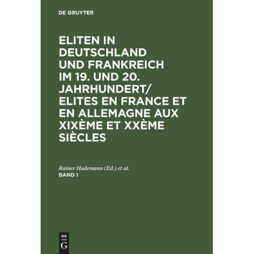 Eliten in Deutschland und Frankreich im 19. und 20. Jahrhundert/Elites en France et en Allemagne aux XIXème et XXème siècles. Band 1