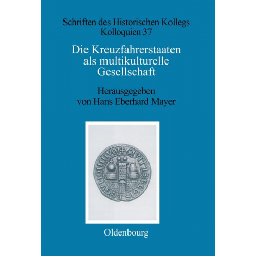 Hans E. Mayer - Die Kreuzfahrerstaaten als multikulturelle Gesellschaft