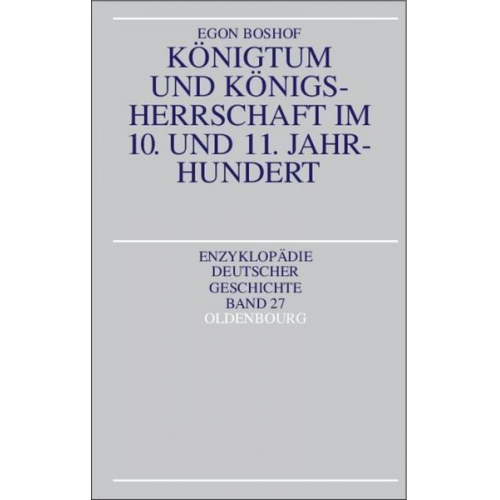 Egon Boshof - Königtum und Königsherrschaft im 10. und 11. Jahrhundert