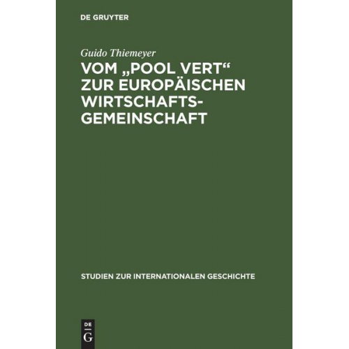 Guido Thiemeyer - Vom 'Pool Vert' zur Europäischen Wirtschaftsgemeinschaft