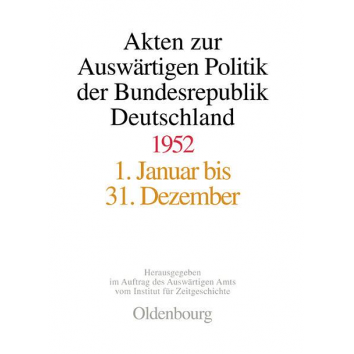 Akten zur Auswärtigen Politik der Bundesrepublik Deutschland / Akten zur Auswärtigen Politik der Bundesrepublik Deutschland 1952