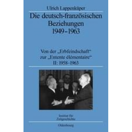 Ulrich Lappenküper - Die deutsch-französischen Beziehungen 1949-1963