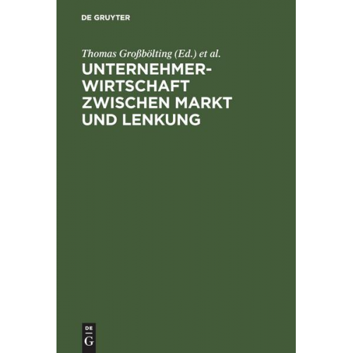 Thomas Grossbölting & Rüdiger Schmidt - Unternehmerwirtschaft zwischen Markt und Lenkung