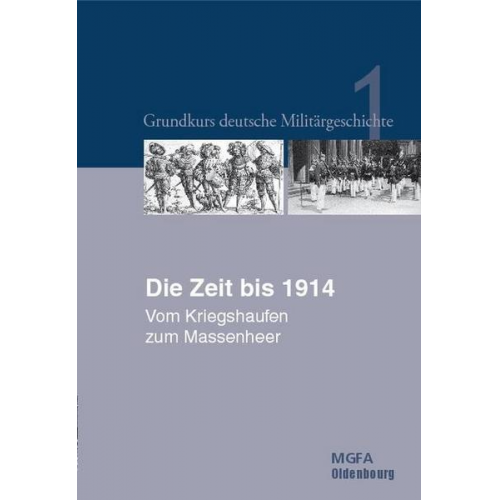 Gerhard P. Gross & Ernst Willi Hansen & Karl-Volker Neugebauer & Harald Potempa - Grundkurs deutsche Militärgeschichte / Die Zeit bis 1914