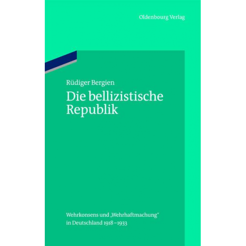 Rüdiger Bergien - Die bellizistische Republik