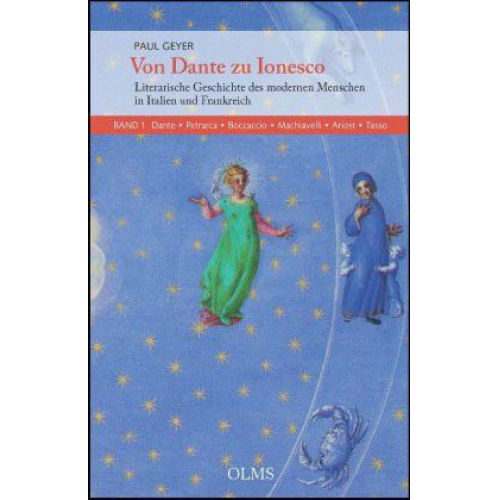 Paul Geyer - Von Dante zu Ionesco - Literarische Geschichte des modernen Menschen in Italien und Frankreich