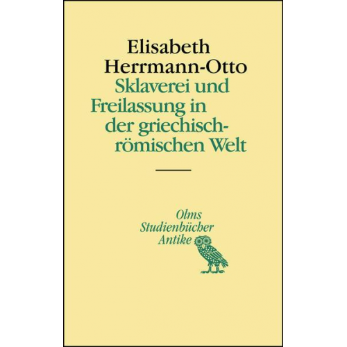 Elisabeth Herrmann-Otto - Sklaverei und Freilassung in der griechisch-römischen Welt