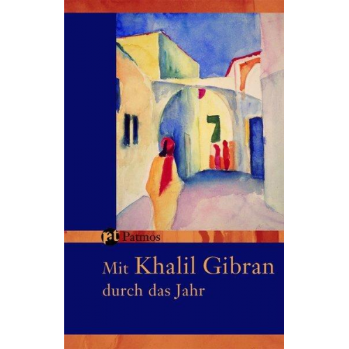 Khalil Gibran - Mit Khalil Gibran durch das Jahr