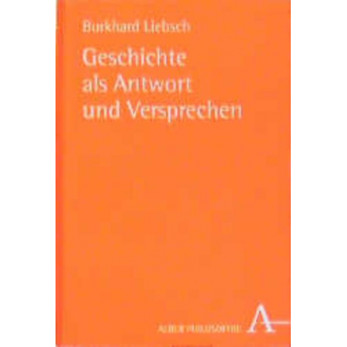 Burkhard Liebsch - Geschichte als Antwort und Versprechen