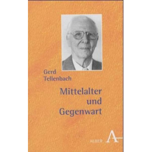 Gerd Tellenbach - Mittelalter und Gegenwart