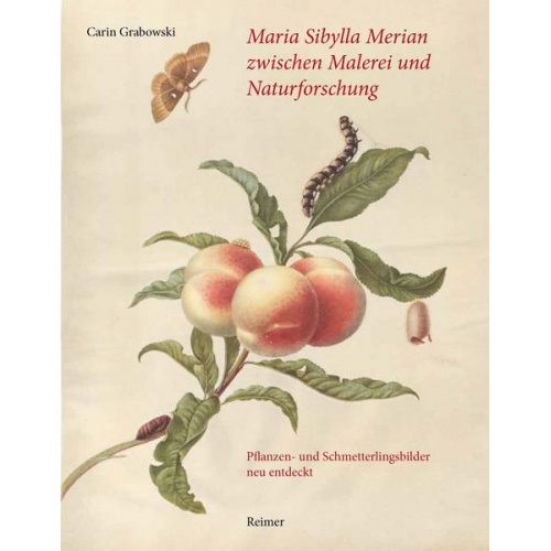 Carin Grabowski - Maria Sibylla Merian zwischen Malerei und Naturforschung