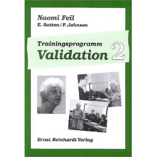 Naomi Feil & Evelyn Sutton & Frances Johnson - Trainingsprogramm Validation. Bd.2