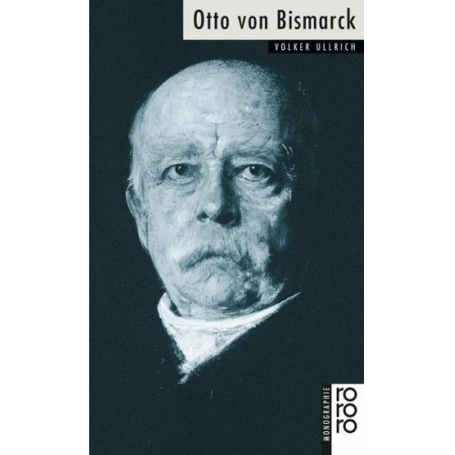 Volker Ullrich - Otto von Bismarck