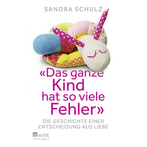 Sandra Schulz - Das ganze Kind hat so viele Fehler