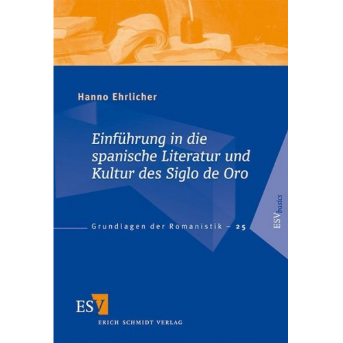 Hanno Ehrlicher - Einführung in die spanische Literatur und Kultur des Siglo de Oro