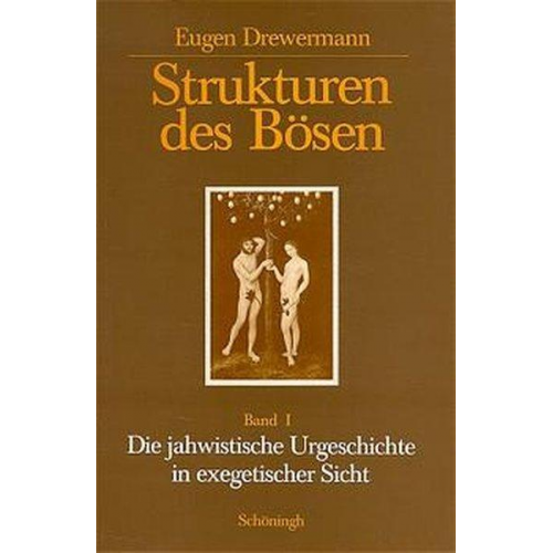 Eugen Drewermann - Strukturen des Bösen. Die jahwistische Urgeschichte in exegetischer, psychoanalytischer und philosophischer Sicht