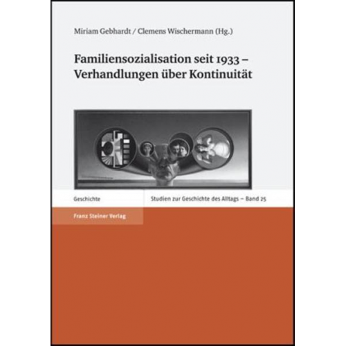 Miriam Gebhardt & Clemens Wischermann - Familiensozialisation seit 1933 – Verhandlungen über Kontinuität