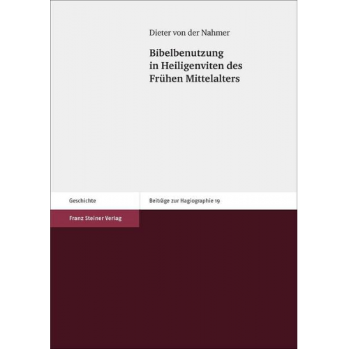 Dieter der Nahmer - Bibelbenutzung in Heiligenviten des Frühen Mittelalters