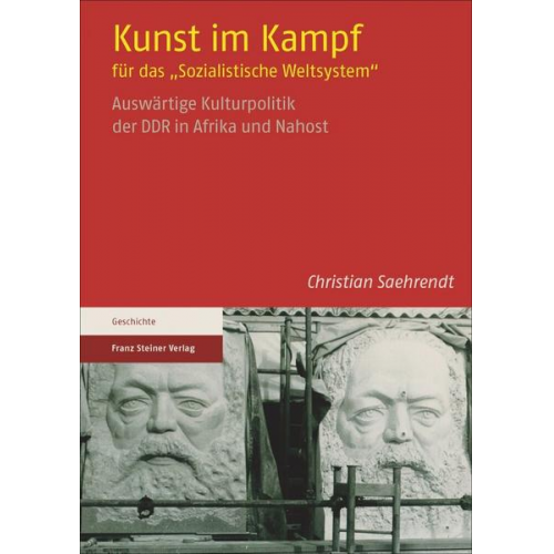 Christian Saehrendt - Kunst im Kampf für das 'Sozialistische Weltsystem