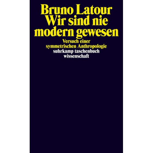 Bruno Latour - Wir sind nie modern gewesen